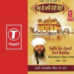 Sabh Ko Aasei Teri Baitha (Vol. 14) - Bhai Amarjeet Singh Ji Taan Song Download